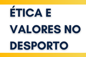 ÉTICA E VALORES NO DESPORTO