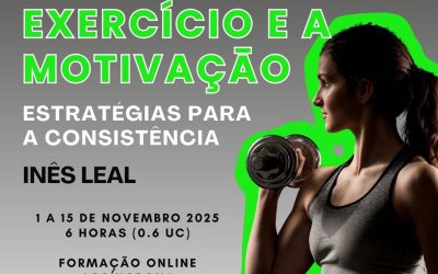 A PSICOLOGIA DO EXERCÍCIO E A MOTIVAÇĀO: ESTRATÉGIAS PARA A CONSISTÊNCIA – 1 a 15 nov 2025