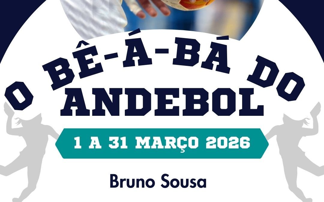 O BÊ-Á-BÁ DO ANDEBOL – 1 a 31 mar 2026