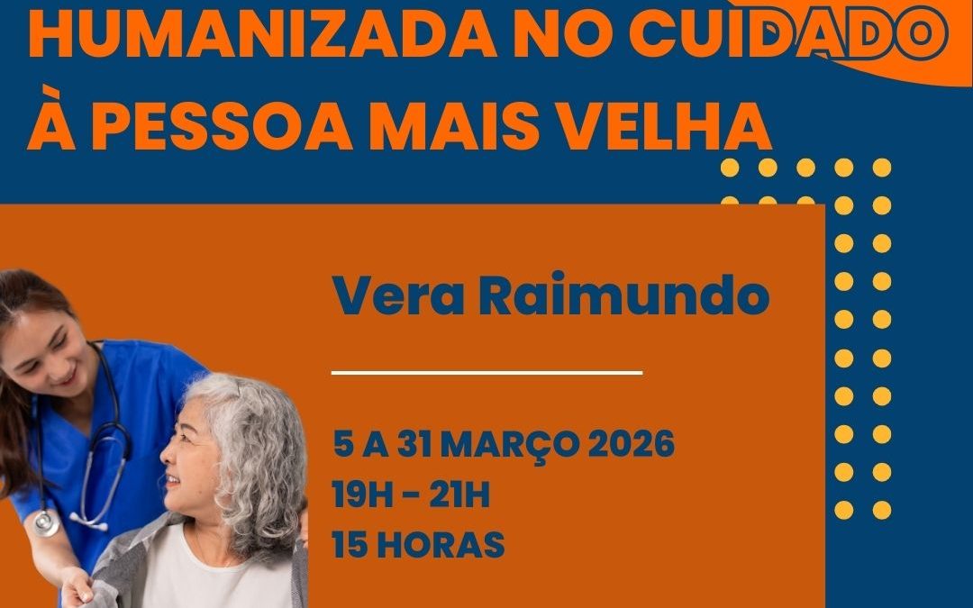 COMUNICAÇÃO POSITIVA E HUMANIZADA NO CUIDADO À PESSOA MAIS VELHA – 5 a 31 março 2026