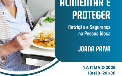 ALIMENTAR E PROTEGER – Nutrição e Segurança na Pessoa Idosa – 4 a 11 maio 2026