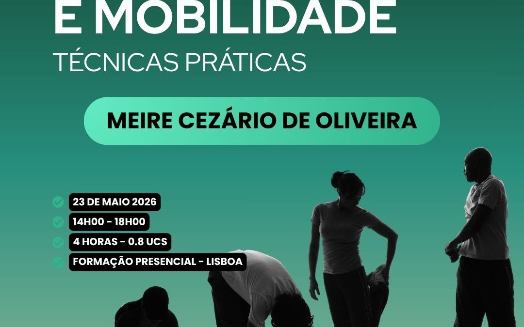 ALONGAMENTOS E MOBILIDADE: TÉCNICAS PRÁTICAS – 23 maio 2026 – LISBOA