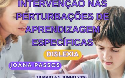 AVALIAÇÃO E INTERVENÇÃO NAS PERTURBAÇÕES DE APRENDIZAGEM ESPECÍFICAS – DISLEXIA – 18 maio a 5 jun 2026