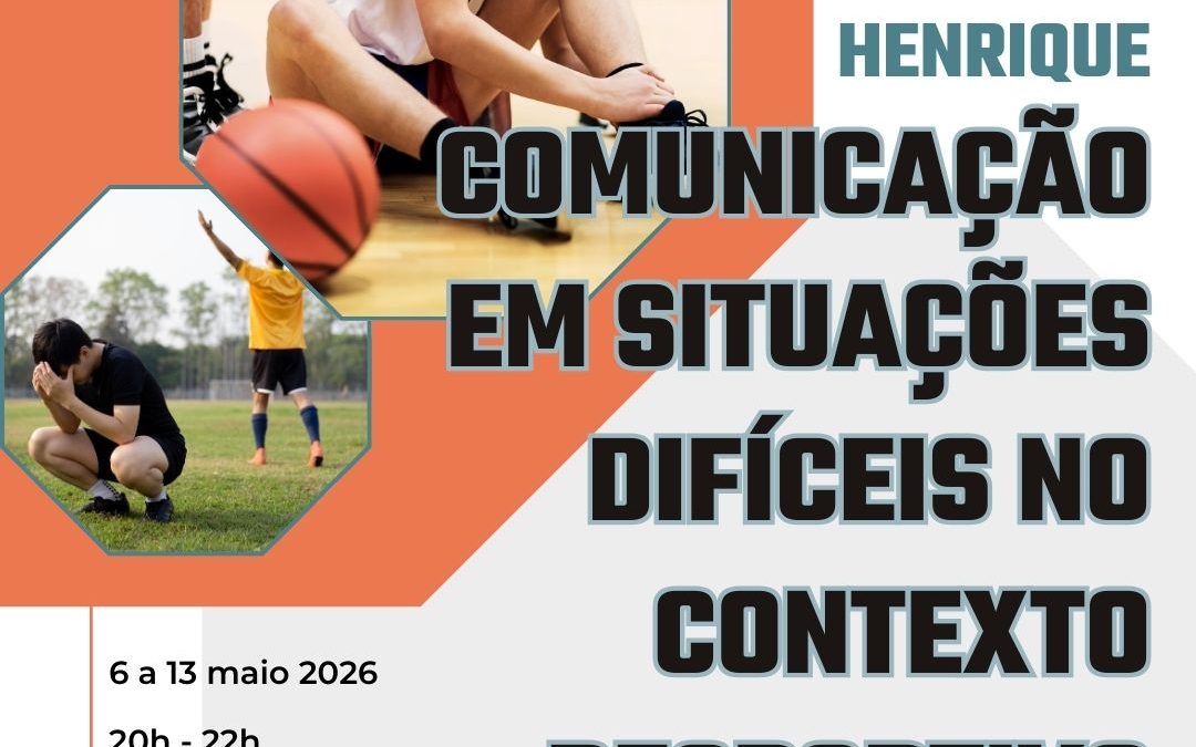 COMUNICAÇÃO EM SITUAÇÕES DIFÍCEIS NO CONTEXTO DESPORTIVO – 6 a 13 maio 2026