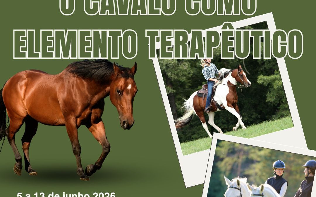O CAVALO COMO ELEMENTO TERAPÊUTICO – 5 a 13 jun 2026 – ALENQUER
