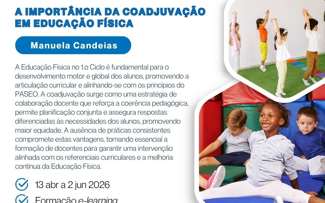 EDUCAÇÃO FÍSICA NO 1º CICLO – A IMPORTÂNCIA DA COADJUVAÇÃO EM EDUCAÇÃO FÍSICA – 14 abr a 2 jun 2026