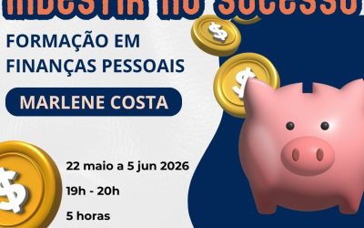 INVESTIR NO SUCESSO – Formação em Finanças Pessoais – 22 maio a 5 jun 2026