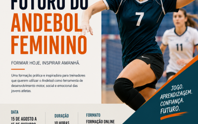 CONSTRUIR O FUTURO DO ANDEBOL FEMININO – 15 ago a 15 out 2026