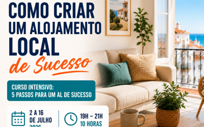 COMO CRIAR UM ALOJAMENTO LOCAL DE SUCESSO – 2 a 16 jul 2026
