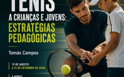 ENSINAR TÉNIS A CRIANÇAS E JOVENS: ESTRATÉGIAS PEDAGÓGICAS – 15 ago a 15 set 2026