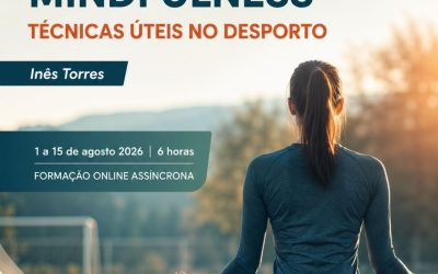 MINDFULNESS – TÉCNICAS ÚTEIS NO DESPORTO – 1 a 15 ago 2026