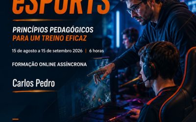 Treinar eSports – PRINCÍPIOS PEDAGÓGICOS PARA UM TREINO EFICAZ – 15 ago a 15 set 2026