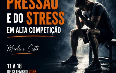 GESTÃO DA PRESSÃO E DO STRESS EM ALTA COMPETIÇÃO – 11 a 18 set 2026