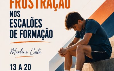 GESTÃO DA FRUSTRAÇÃO NOS ESCALÕES DE FORMAÇÃO – 13 a 20 out 2026