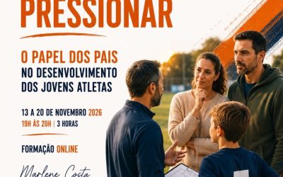 APOIAR SEM PRESSIONAR – O Papel dos Pais no Desenvolvimento dos Jovens Atletas – 13 a 20 nov 2026