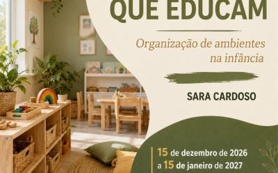 ESPAÇOS QUE EDUCAM – Organização de ambientes na infância – 15 dez 2026 a 15 jan 2027