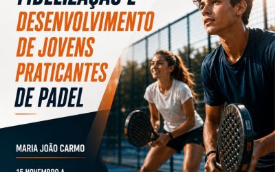 CAPTAÇÃO, FIDELIZAÇÃO E DESENVOLVIMENTO DE JOVENS PRATICANTES DE PADEL – 15 nov a 15 dez 2026