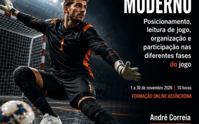 O GUARDA-REDES NO FUTSAL MODERNO – 1 a 30 nov 2026
