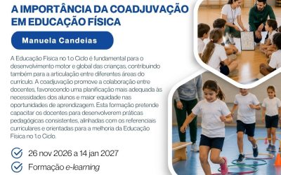 EDUCAÇÃO FÍSICA NO 1.º CICLO – A IMPORTÂNCIA DA COADJUVAÇÃO EM EDUCAÇÃO FÍSICA – 26 nov 2026 a 14 jan 2027