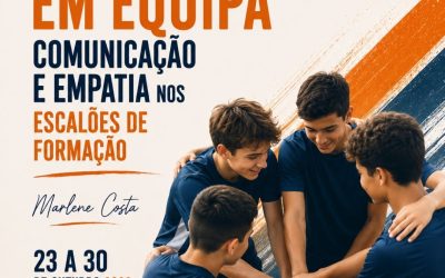TRABALHO EM EQUIPA – COMUNICAÇÃO E EMPATIA NOS ESCALÕES DE FORMAÇÃO – 23 a 30 out 2026